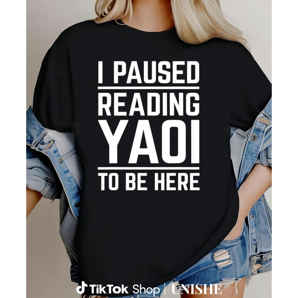 Unisex 'I Paused Reading Yaoi' Casual Tee – Perfect Gift for Yaoi Fans and Book Lovers