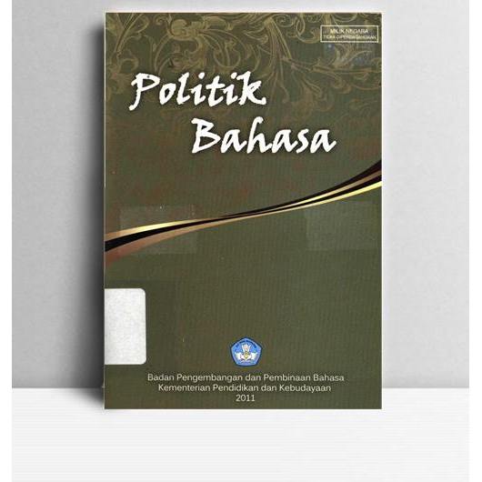 Politik Bahasa. Hasan Alwi, dkk. 2011. Jakarta. BPPB