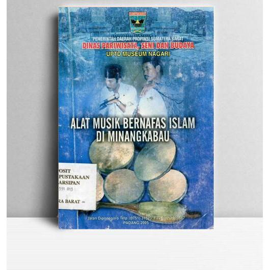 Alat Musik Bernafas Islam Di Minangkabau. Aswil Rony, dkk. TP. Padang. 2005.