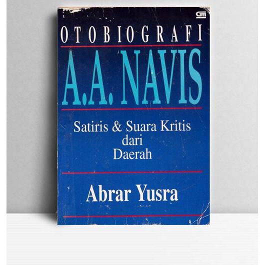 Otobiografi AA Navis Satiris Dan Suara Kritis Dari Daerah. Abrar Yusra. 1994. Jakarta. Gramedia.