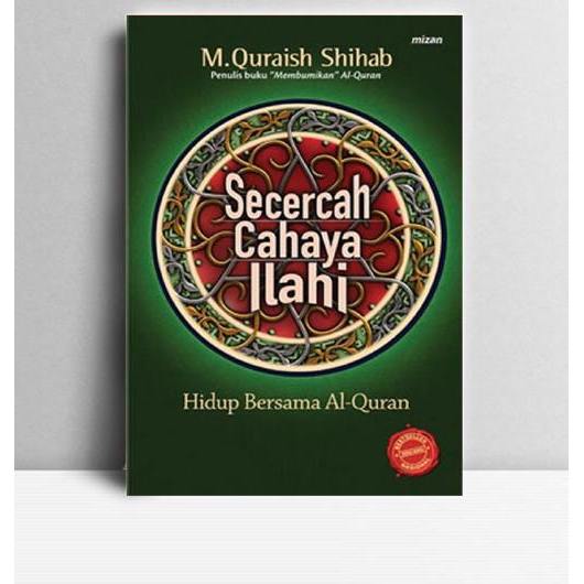 Secercah Cahaya Ilahi Hidup Bersama Al-Quran. M. Quraish Shihab. 1999. Jakarta. Penerbit Mizan.