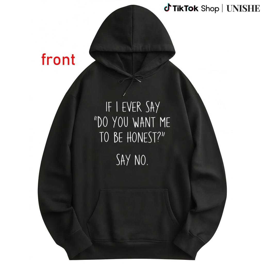 "If I Ever Say Do You Want Me to Be Honest? Say No" Black Hoodie – 100% Cotton, Unisex, Regular Fit,