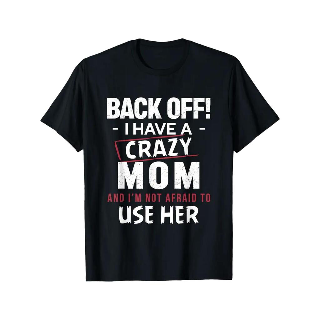 Funny "Back Off I Have A Crazy Mom" Graphic T-Shirt - 100% Cotton Soft Crewneck Tee for Men , Humoro