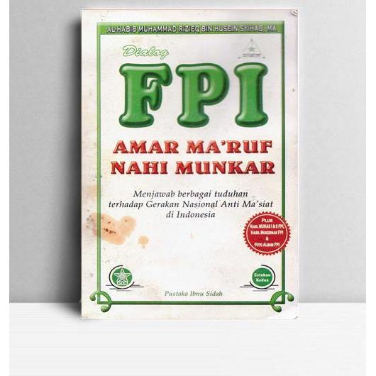 Dialog FPI Amar Maruf Nahi Munkar. Al-Habib Muhammad Rizieq. Pustaka Ibnu Sidah. Jakarta. 2013.