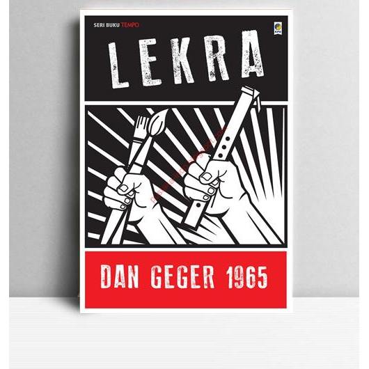 Seri Buku Tempo Lekra dan Geger. Arif Zulkifli, dkk. 2014. Jakarta. KPG (Kepustakaan Populer Gramedi
