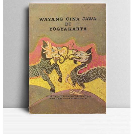 WAYANG CINA - JAWA DI YOGYAKARTA. B Soelarto. 1981. Jakarta. PMKJ