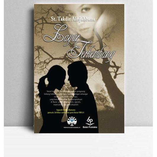 Layar Terkembang. Sutan Takdir Alisjahbana. Balai Pustaka. Jakarta. 2013.