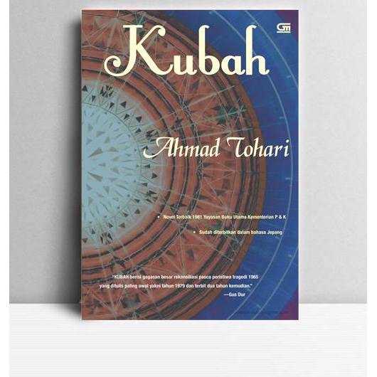 Kubah. Ahmad Tohari. 2012. Jakarta. PT Gramedia Pustaka Utama.