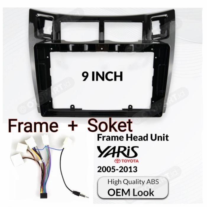 Frame Yaris 9 Inch Head Unit Android Yaris 2005 - 2013