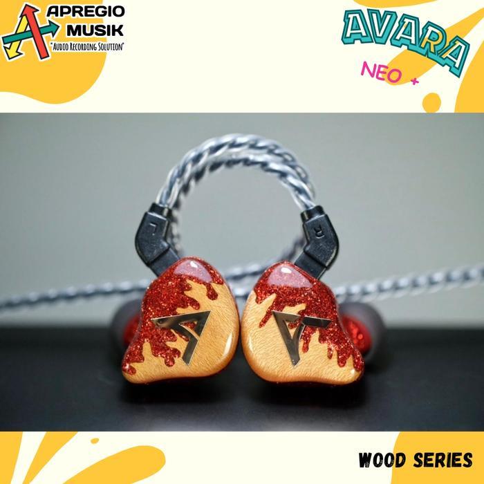 Avara Neo+ Neo Plus Wood Series Monitoring Earphone Panggung Staging Luas Terbaik