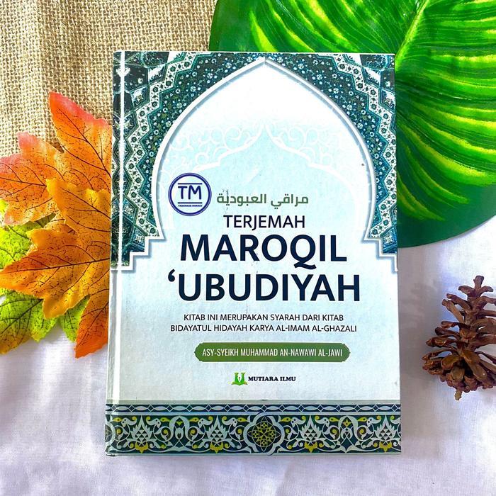 Terjemah Kitab Maroqil Ubudiyah Syarah Kitab Bidayatul Hidayah Terjamin