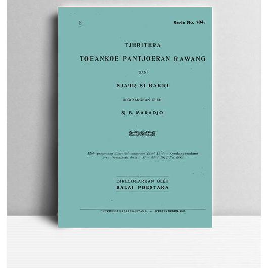 Tjeritera Toeankoe Pantjoeran Rawang dan Sja'ir Si Bakri. Sj B Maradjo. Balai Poestaka. Weltevreden.