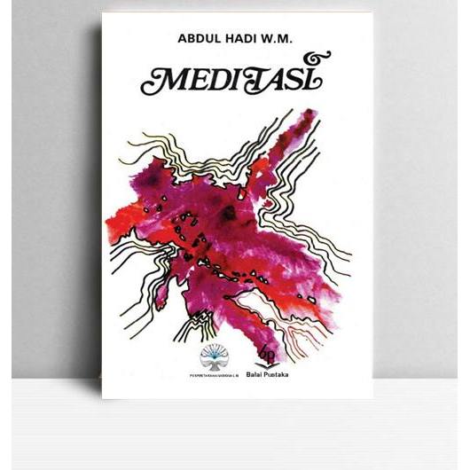 Meditasi. Abdul Hadi W.M. Balai Pustaka. Jakarta. 2000.