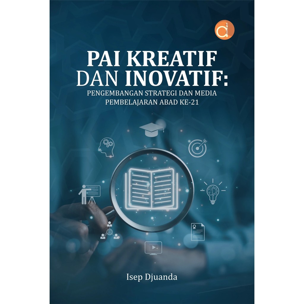 Buku PAI Kreatif dan Inovatif: Pengembangan Strategi dan Media Pembelajaran Abad ke-21