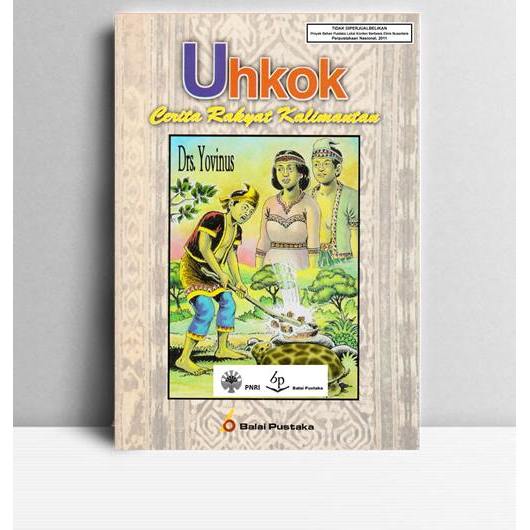 Uhkok Cerita Rakyat Kalimantan. Yovinus. Balai Pustaka. Jakarta. 2005.
