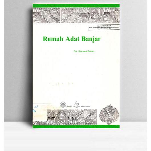 Rumah Adat Banjar. Syamsiar Seman. Balai Pustaka. Jakarta. 1982.