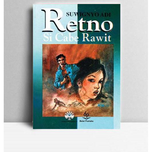 Retno Si Cabe Rawit. Suwignyo Adi. Balai Pustaka. Jakarta. 2000.