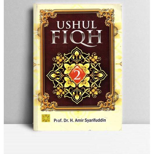 Ushul Fiqh Jilid 2. Amir Syarifuddin. 2008. Jakarta. Kencana.