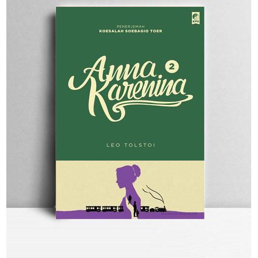Anna Karenina (Jilid II). Leo Tolstoi. 2016. Jakarta. KPG.