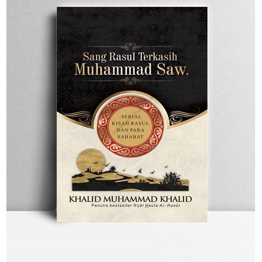 Muhammad Saw. Sang rasul Terkasih. Rijal Haula Al-Rasul. 2014. Bandung. PT Mizan Pustaka.