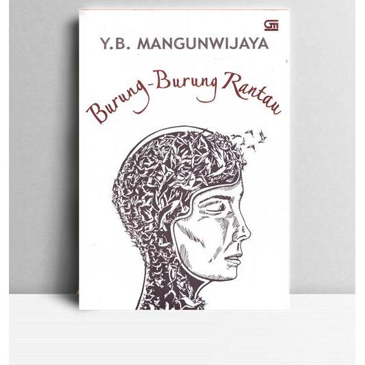 Novel Burung-burung Rantau. Y.B. Mangunwijaya. Gramedia. Jakarta. 2014.