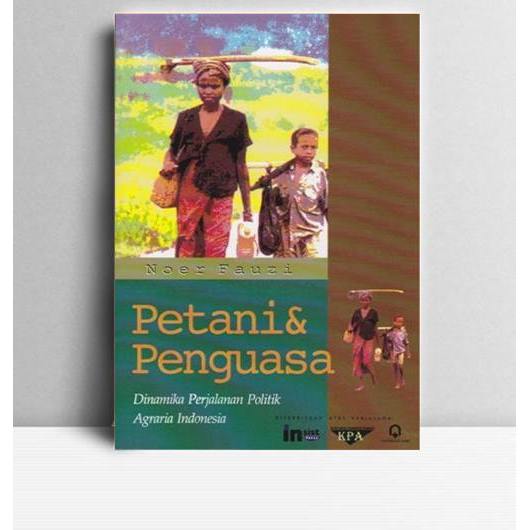 Petani dan Penguasa.Noer Fauzi.Insist,KPA bekerjasama dengan Pustaka Pelajar.Yogyakarta.1999.