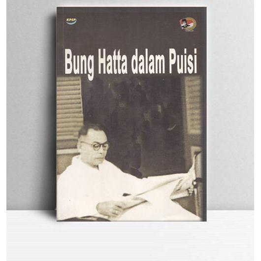 Bung Hatta dalam Puisi. Tim Penulis. Penerbit KPSP Padang. 2003.