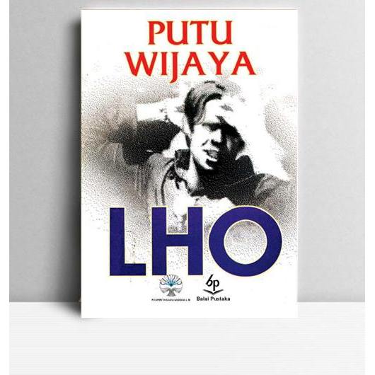 Lho. Putu Wijaya. Balai Pustaka. Jakarta. 1982.
