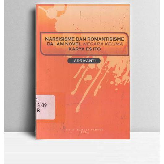 Narsisisme & Romantisisme Dalam Novel Negara kelima Karya Es Ito. Arriyanti. 2008. Padang. Balai Bah