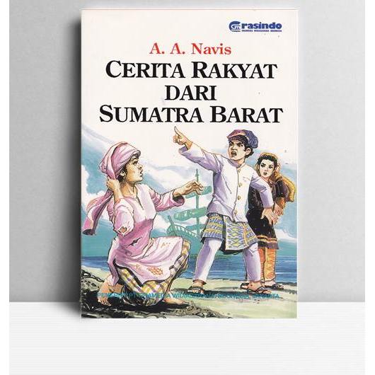 Cerita Rakyat dari Sumatra Barat. A.A. Navis. Grasindo Jakarta. 1999.