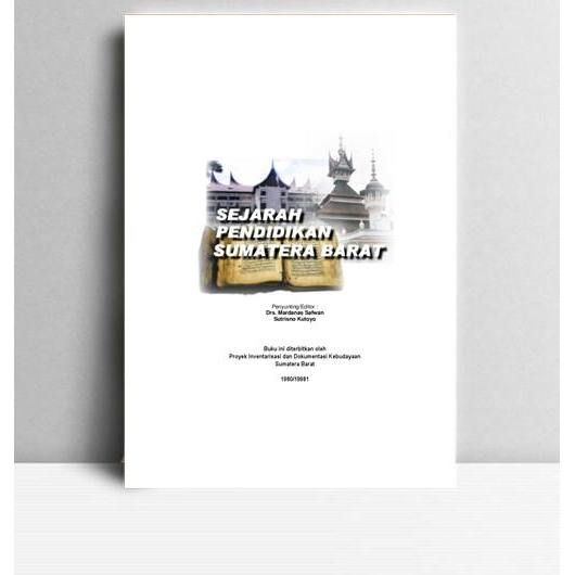 Sejarah Pendidikan Sumatera Barat.Mardanas Safwan dan Sutrisno Kutoyo.Proyek Inventarisasi dan Dokum