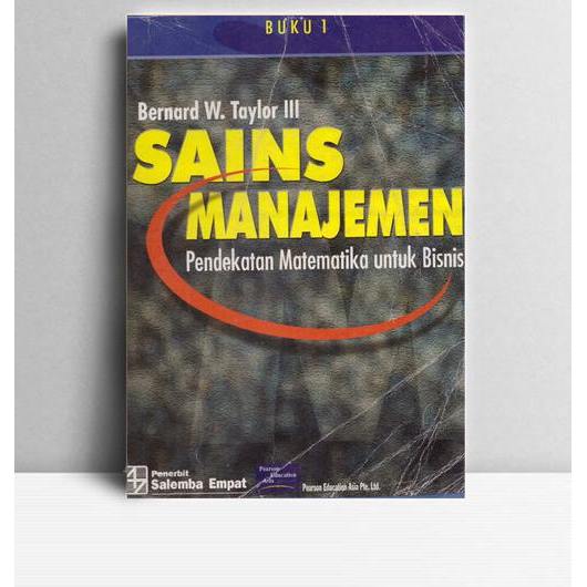 Sains Manajemen. Bernard W. Taylor III. Salemba Empat. Jakarta. 2001.