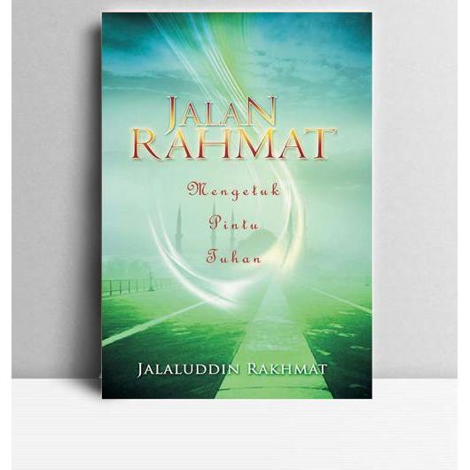 Jalan Rahmat Mengetuk Pintu Tuhan. Jalaluddin Rakhmat. Jakarta. PT Gramedia.