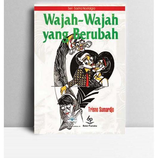 Wajah-Wajah Yang Berubah. Trisno Sumardjo. Balai Pustaka. Jakarta. 1998.