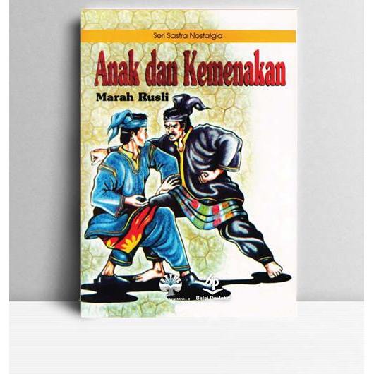 Anak dan Kemenakan. Marah Rusli. Balai Pustaka. Jakarta. 2008.