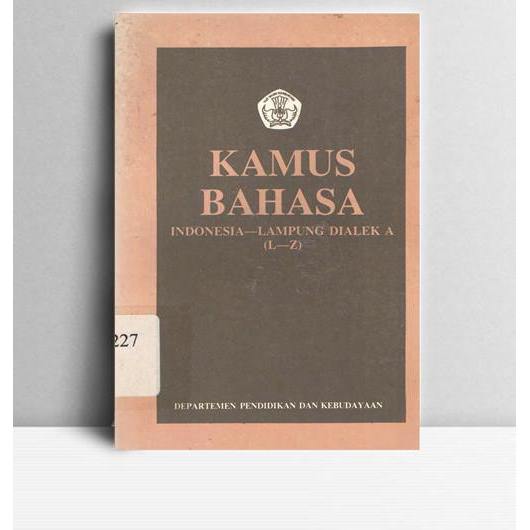 Kamus Bahasa Indonesia-Lampung Dialek A. Farida Ariyani, dkk. PPPB. Jakarta. 1999.