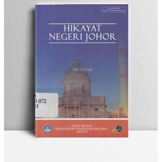 Hikayat Negeri Johor. Mu'jizah. Pusat Bahasa. Jakarta. 2010.
