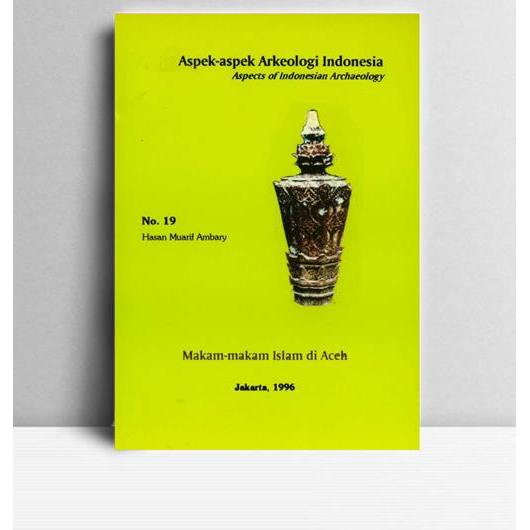 Makam-Makam Islam Di Aceh. Hasan Muarif Ambany. 1996. Jakarta. PPAN.