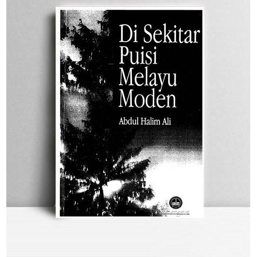 Disekitar Puisi Melayu Modern. Abdul Halim Ali. Universiti Pendidikan Sultan Idris Tanjong Malim. 20
