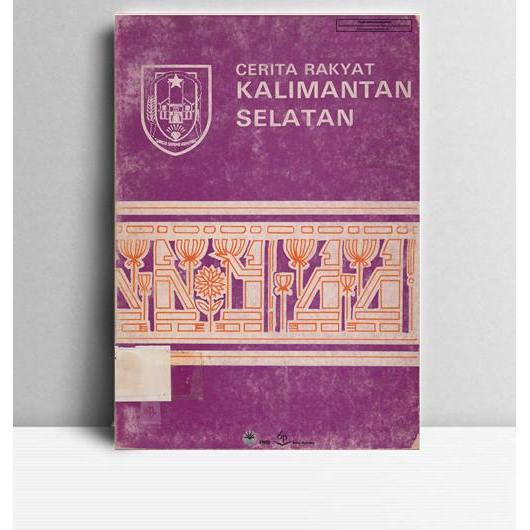 Cerita Kalimantan Selatan. TP. Balai Pustaka. Jakarta. 1981.