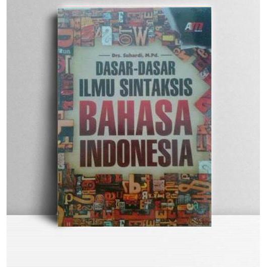 Dasar-dasar Ilmu Sintaksis Bahasa Indonesia. Suhardi. Ar-Ruzz Media. Yogyakarta. 2013.