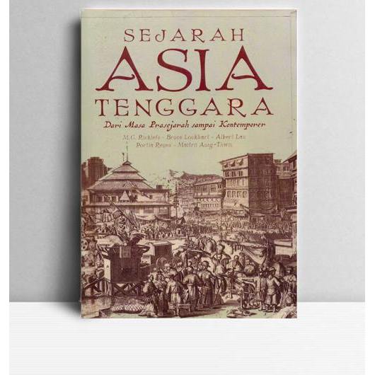 Sejarah Asia Tenggara Dari Masa Prasejarah sampai Kontemporer. M.C. Ricklefs, dkk. 2013. Komunitasam