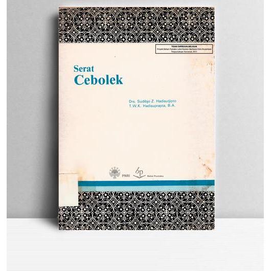 Serat Cebolek. Drs. Sudibjo Z. Hadisutjibto. Balai Pustaka. TA. 1981.