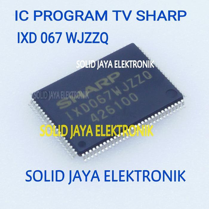 TERLARIS IC IXD067WJZZQ IC PROGRAM TV SHARP IXD 067 WJZZQ IXD067 TEMPEL SMD SALE