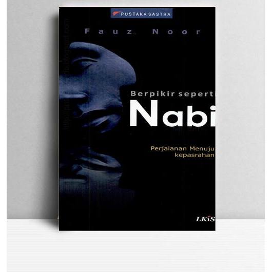 Berpikir Seperti Nabi. Fauz Noor. 2009. Yogyakarta. LKiS.