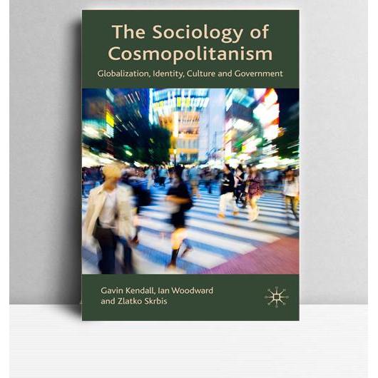 The Sosiology Of Cosmopolitanism. Gavin Kendall, et,al. 2009. England. PM
