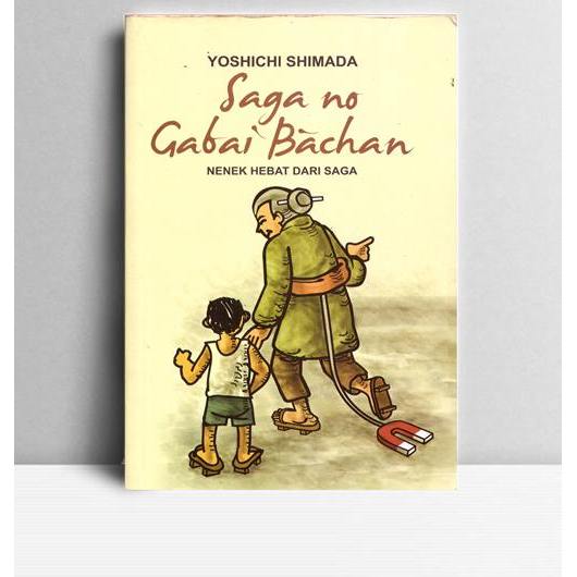 Saga No Gabai Baachan (Nenek Hebat dari Saga). Shimada Yoshichi. Mahda Books. 2012.