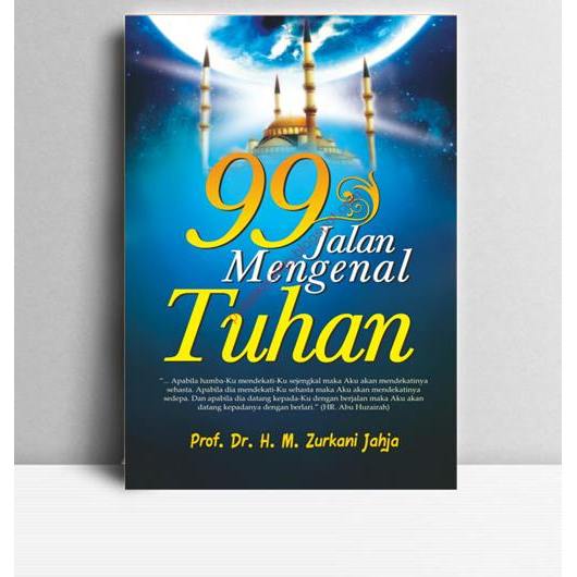 99 Jalan Mengenal Tuhan. H M Zurkani Jahja. 2010. Yogyakarta. Pustaka Pesantren.