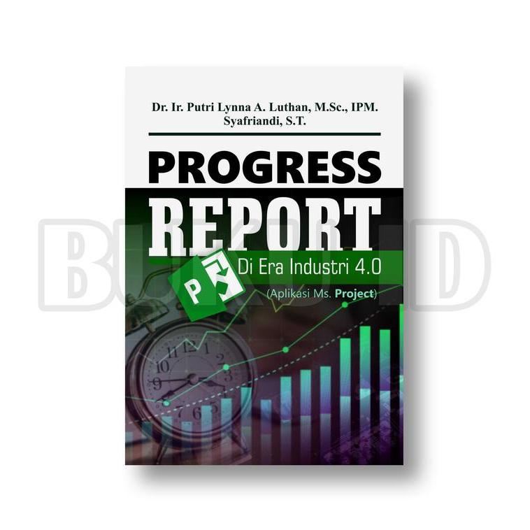 Buku Progress Report Di Era Industri 4.0 (Aplikasi Ms. Project)