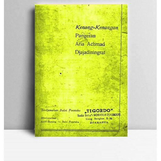 Kenang-Kenangan. Aria Achmad dan Djajadiningrat. Balai Pustaka. Jakarta. TA.